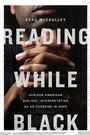 Cover: Reading While Black - African American Biblical Interpretation as an Exercise in Hope - IVP Academic