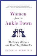 Cover: Women from the Ankle Down: The Story of Shoes and How They Define Us - HarperPerennial