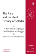 Cover: The Rare and Excellent History of Saladin or al-Nawadir al-Sultaniyya wa'l-Mahasin al-Yusufiyya by Baha' al-Din Ibn Shaddad - Routledge