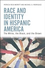 Cover: Race and Identity in Hispanic America - Praeger Publishers Inc