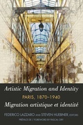 Cover: Artistic Migration and Identity in Paris, 1870-1940 / Migration artistique et identit&eacute; &agrave; Paris, 1870-1940 - Peter Lang Verlag