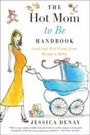 Cover: The Hot Mom to Be Handbook - HarperCollins