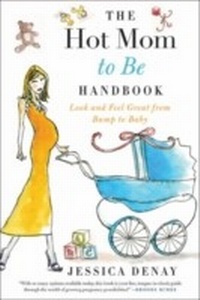 Enlarge image Cover: The Hot Mom to Be Handbook - HarperCollins