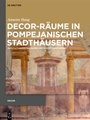 Cover: Decor-Räume in pompejanischen Stadthäusern - De Gruyter