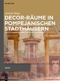 Cover: Decor-R&auml;ume in pompejanischen Stadth&auml;usern - De Gruyter