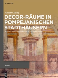 Abbildung von: Decor-Räume in pompejanischen Stadthäusern - De Gruyter