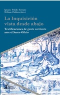 Cover: La Inquisici&oacute;n vista desde abajo : testificaciones de gente corriente ante el Santo Oficio - Vervuert Verlagsgesellschaft