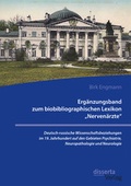Cover: Erg&auml;nzungsband zum biobibliographischen Lexikon "Nerven&auml;rzte". Deutsch-russische Wissenschaftsbeziehungen im 19. Jahrhundert auf den Gebieten Psychiatrie, Neuropathologie und Neurologie - Diplomica Verlag