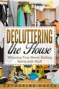 Cover: Decluttering the House: Winning your Never Ending Battle with Stuff - Gabriel Arroyo