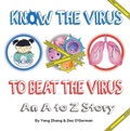 Cover: Know The Virus To Beat The Virus: An A to Z Story - Des O'Gorman