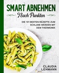 Cover: Smart abnehmen nach Punkten: Die 101 besten Rezepte zum schlank werden mit dem Thermomix - Claudia Lehmann