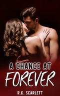 Cover: A Chance At Forever (Find Your Way Slowly Into My Heart Book, #1) - Find Your Way Slowly Into My Heart Book