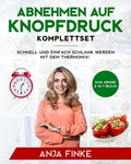 Cover: Abnehmen auf Knopfdruck Komplettset: Das gro&szlig;e 3 in 1 Buch! Schnell und einfach schlank werden mit dem Thermomix! - Anja Finke