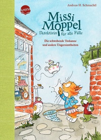 Abbildung von: Missi Moppel - Detektivin für alle Fälle (2). Die schwebende Teekanne und andere Ungereimtheiten - Arena