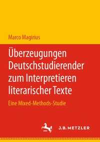 Abbildung von: Überzeugungen Deutschstudierender zum Interpretieren literarischer Texte - J.B. Metzler