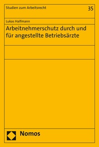 Abbildung von: Arbeitnehmerschutz durch und für angestellte Betriebsärzte - Nomos