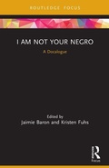 Cover: I Am Not Your Negro - Routledge