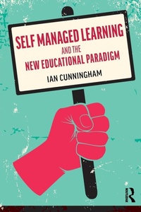 Enlarge image Cover: Self Managed Learning and the New Educational Paradigm - Routledge