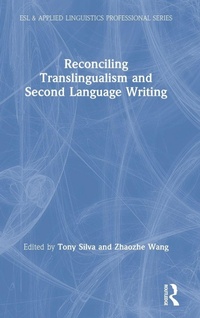 Enlarge image Cover: Reconciling Translingualism and Second Language Writing - Routledge