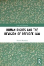 Cover: Human Rights and The Revision of Refugee Law - Routledge