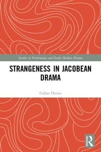 Abbildung von: Strangeness in Jacobean Drama - Routledge