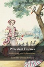 Cover: Protestant Empires - Cambridge University Press