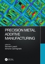 Cover: Precision Metal Additive Manufacturing - CRC Press