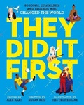 Cover: They Did It First: 50 Icons, Luminaries and Legends Who Changed the World - Macmillan Children's Books