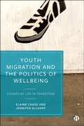 Cover: Youth Migration and the Politics of Wellbeing - Bristol University Press