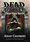 Cover: Dead Trouble & Other Ghost Stories - PS Publishing