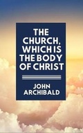 Cover: The Church,which is the body of Christ - Hayes Press