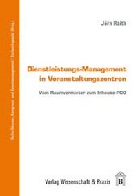 Abbildung von: Dienstleistungs-Management in Veranstaltungszentren. - Verlag Wissenschaft & Praxis