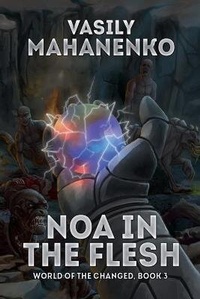 Enlarge image Cover: Noa in the Flesh (World of the Changed Book #3) - Magic Dome Books