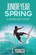 Cover: Junior Year Spring (A Stupid Boy Story, #12) - G. Younger