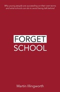 Cover: Forget School - Independent Thinking Press