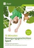 Cover: 15-Minuten-Bewegungsgeschichten Sport Klassen 5-6 - Auer Verlag in der AAP Lehrerwelt GmbH