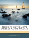Cover: Thoughts on the Moral Order of Nature, Volume 1 - Nabu Press