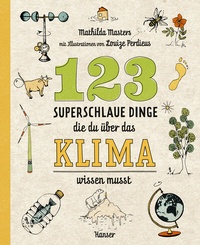 Abbildung von: 123 superschlaue Dinge, die du über das Klima wissen musst - Hanser
