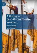 Cover: A History of East African Theatre, Volume 1 - Palgrave Macmillan