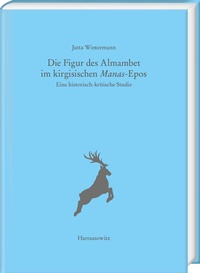 Abbildung von: Die Figur des Almambet im kirgisischen Manas-Epos - Harrassowitz Verlag