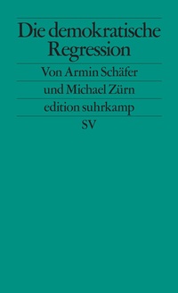 Abbildung von: Die demokratische Regression - Suhrkamp