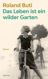 Abbildung von: Das Leben ist ein wilder Garten - Zsolnay