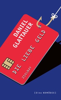 Abbildung von: Die Liebe Geld - Zsolnay