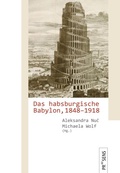 Cover: Das habsburgische Babylon, 1848-1918 - Praesens Verlag