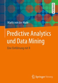 Enlarge image Cover: Predictive Analytics und Data Mining - Springer Vieweg