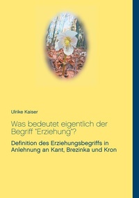 Enlarge image Cover: Was bedeutet eigentlich der Begriff "Erziehung"? - BoD - Books on Demand