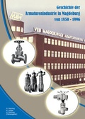 Cover: Geschichte der Armaturenindustrie in Magdeburg von 1850 bis 1996 - Westarp BookOnDemand