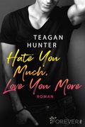 Cover: Hate You Much, Love You More - Ullstein Forever