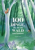 Cover: 100 Dinge, die du im Wald tun kannst - Laurence King Verlag
