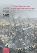 Cover: "Why I Became an Occupational Physician" and Other Occupational Health Stories - Oxford University Press